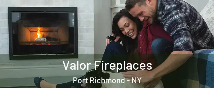 Valor Fireplaces Port Richmond - NY