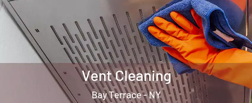 Vent Cleaning Bay Terrace - NY