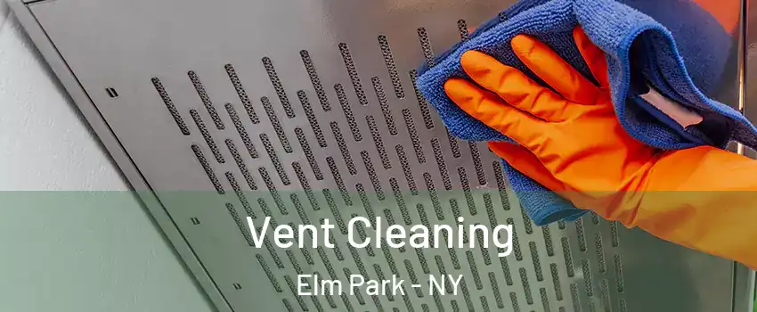 Vent Cleaning Elm Park - NY