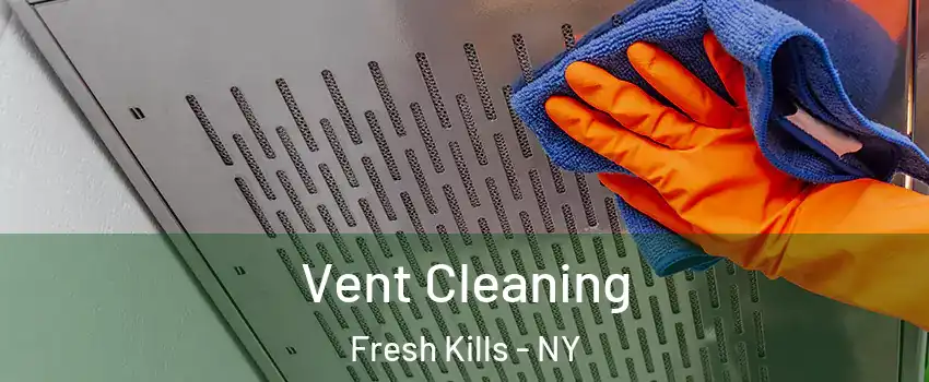 Vent Cleaning Fresh Kills - NY