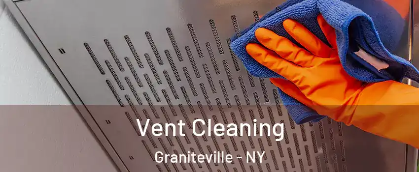 Vent Cleaning Graniteville - NY