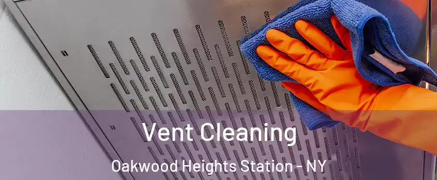 Vent Cleaning Oakwood Heights Station - NY