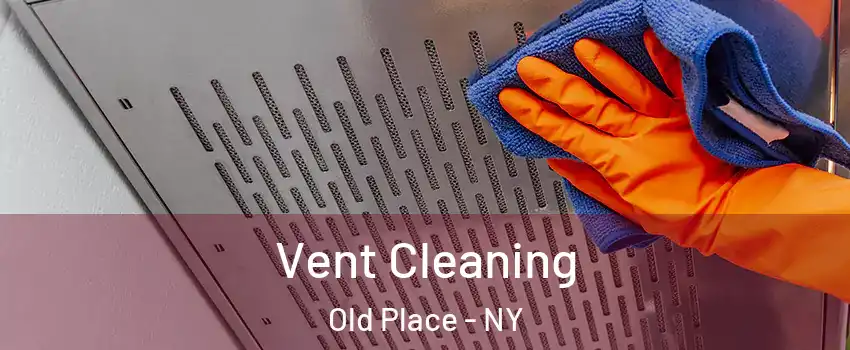 Vent Cleaning Old Place - NY