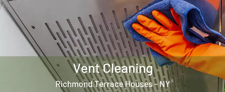 Vent Cleaning Richmond Terrace Houses - NY