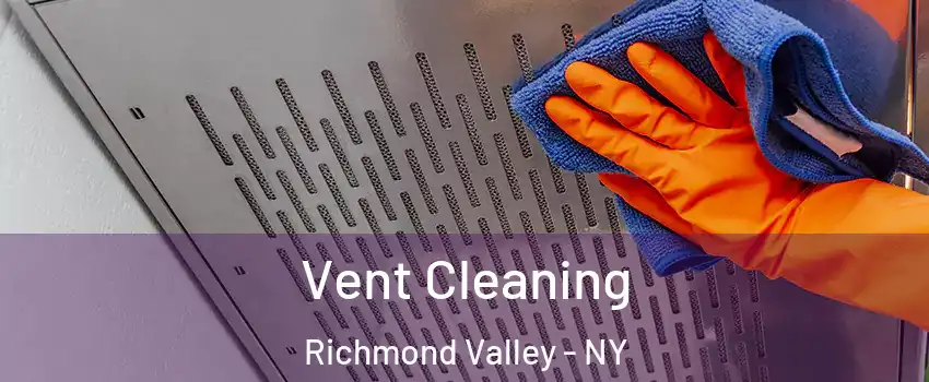 Vent Cleaning Richmond Valley - NY