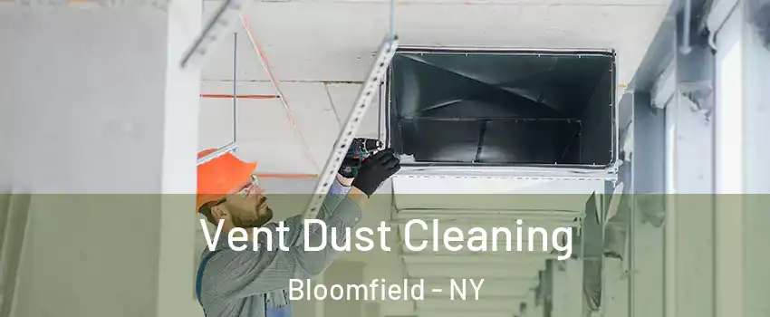 Vent Dust Cleaning Bloomfield - NY