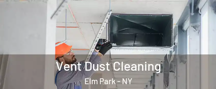 Vent Dust Cleaning Elm Park - NY