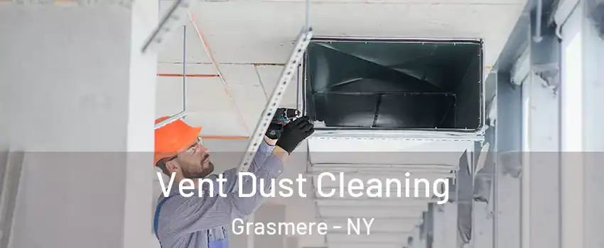 Vent Dust Cleaning Grasmere - NY