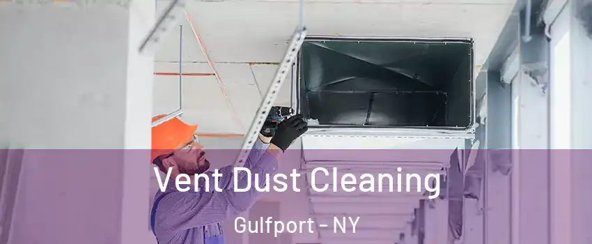 Vent Dust Cleaning Gulfport - NY