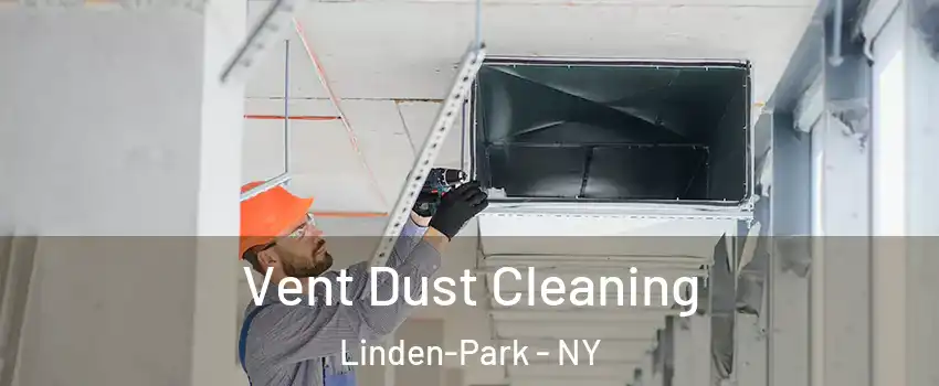 Vent Dust Cleaning Linden-Park - NY