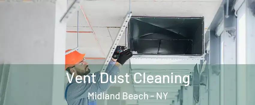 Vent Dust Cleaning Midland Beach - NY