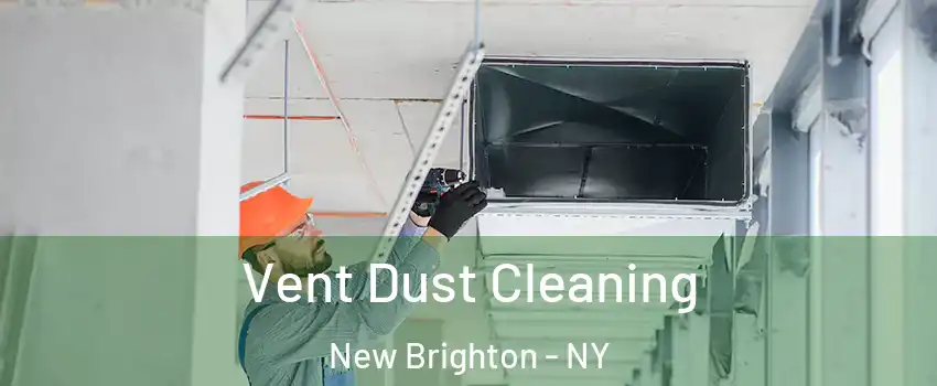 Vent Dust Cleaning New Brighton - NY