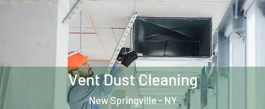 Vent Dust Cleaning New Springville - NY