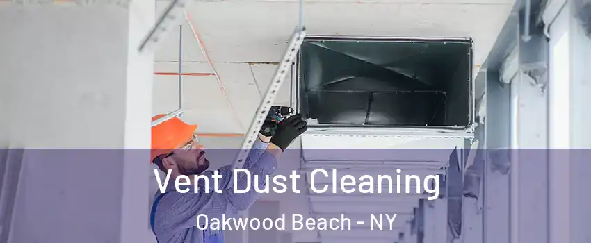 Vent Dust Cleaning Oakwood Beach - NY