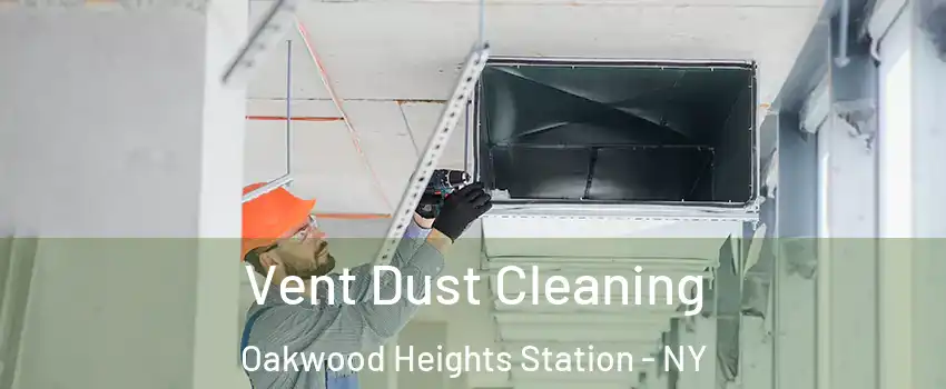 Vent Dust Cleaning Oakwood Heights Station - NY