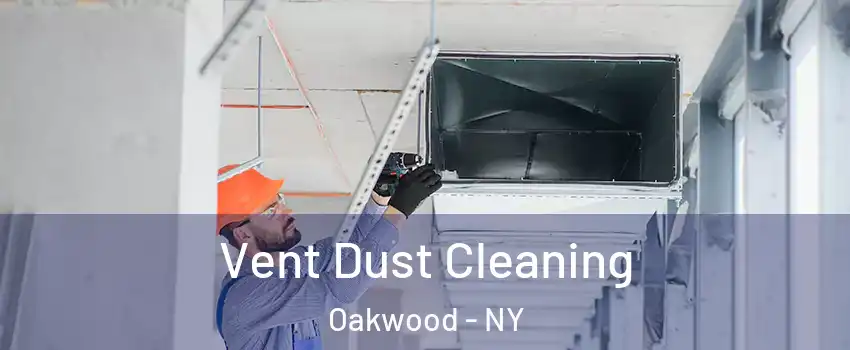 Vent Dust Cleaning Oakwood - NY