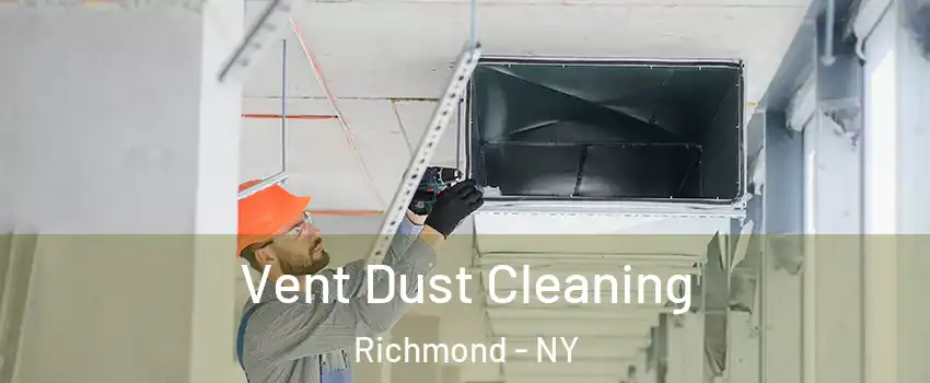 Vent Dust Cleaning Richmond - NY