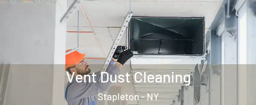 Vent Dust Cleaning Stapleton - NY