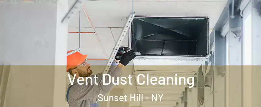 Vent Dust Cleaning Sunset Hill - NY