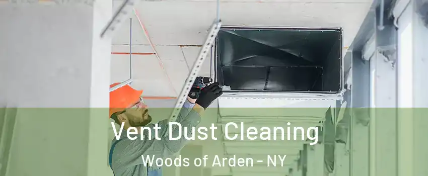 Vent Dust Cleaning Woods of Arden - NY