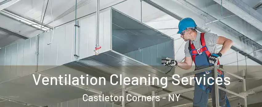 Ventilation Cleaning Services Castleton Corners - NY