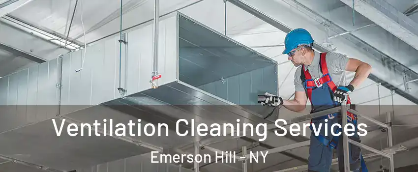 Ventilation Cleaning Services Emerson Hill - NY