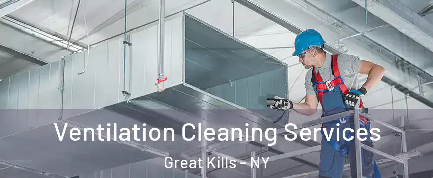 Ventilation Cleaning Services Great Kills - NY