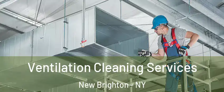 Ventilation Cleaning Services New Brighton - NY