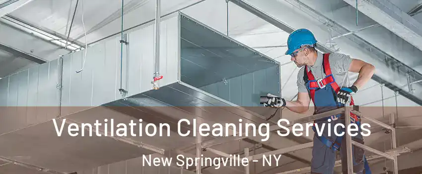 Ventilation Cleaning Services New Springville - NY