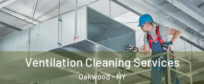 Ventilation Cleaning Services Oakwood - NY