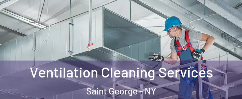 Ventilation Cleaning Services Saint George - NY