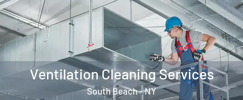 Ventilation Cleaning Services South Beach - NY