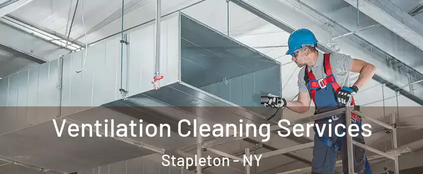 Ventilation Cleaning Services Stapleton - NY