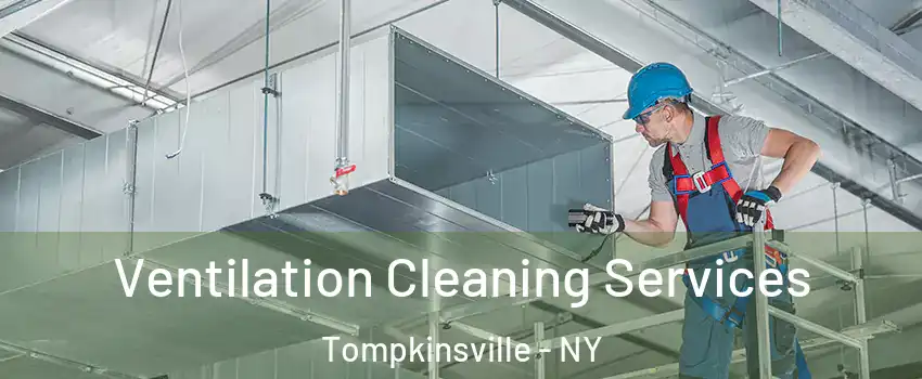 Ventilation Cleaning Services Tompkinsville - NY