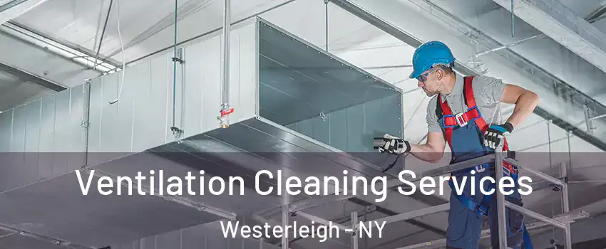 Ventilation Cleaning Services Westerleigh - NY