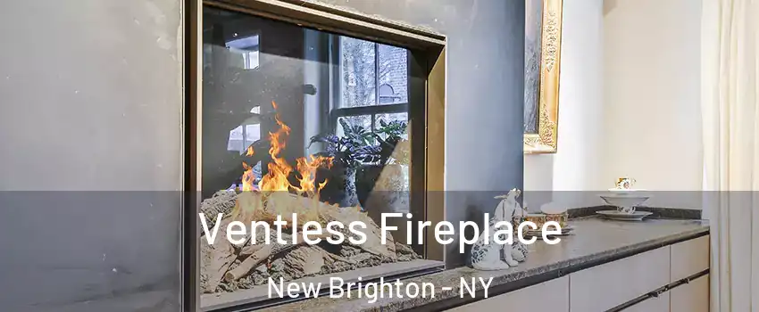 Ventless Fireplace New Brighton - NY