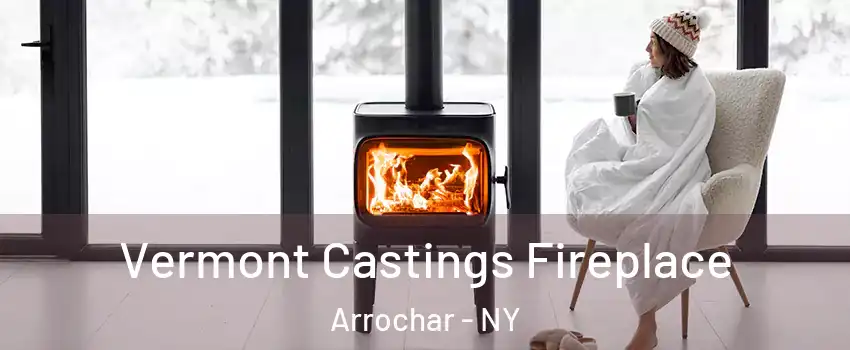 Vermont Castings Fireplace Arrochar - NY