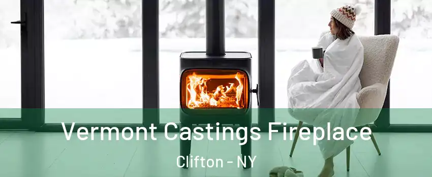 Vermont Castings Fireplace Clifton - NY