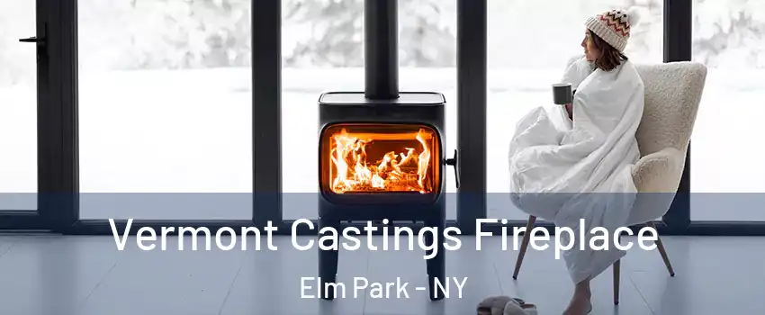 Vermont Castings Fireplace Elm Park - NY