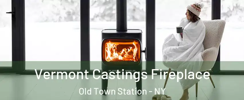 Vermont Castings Fireplace Old Town Station - NY