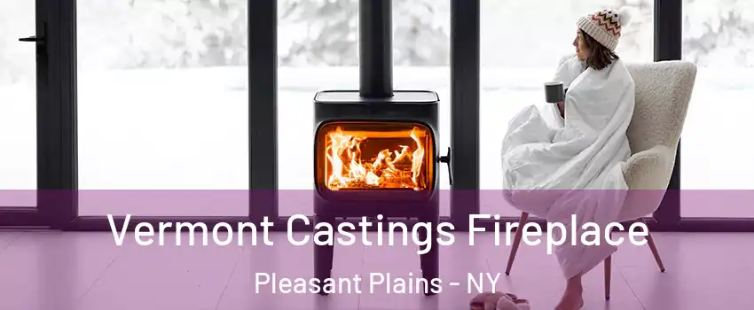 Vermont Castings Fireplace Pleasant Plains - NY