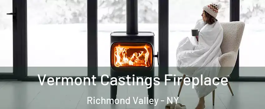 Vermont Castings Fireplace Richmond Valley - NY