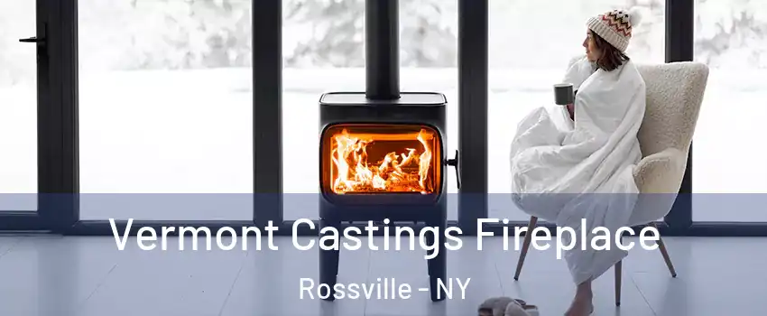 Vermont Castings Fireplace Rossville - NY