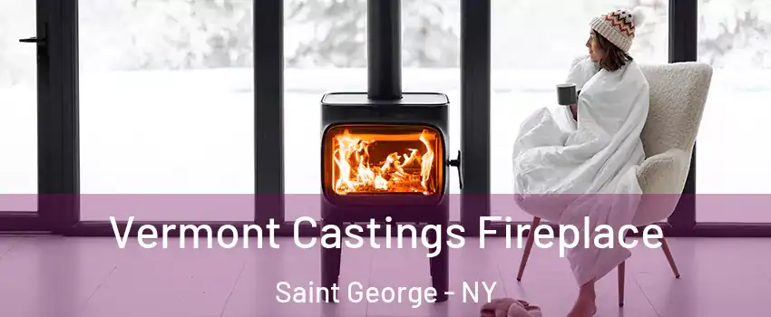 Vermont Castings Fireplace Saint George - NY