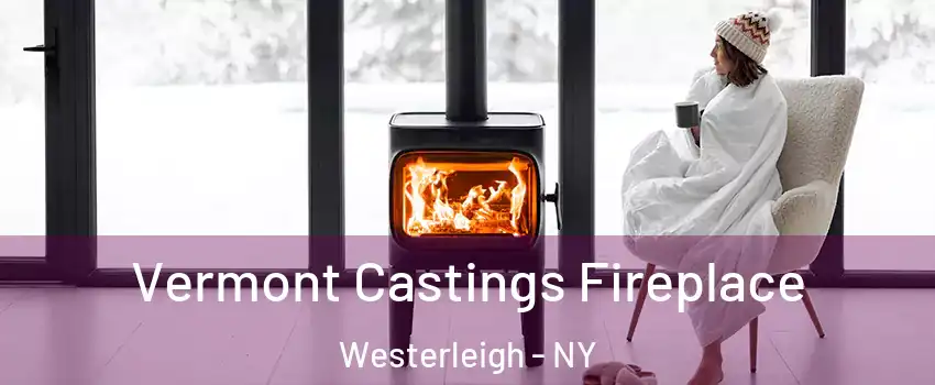 Vermont Castings Fireplace Westerleigh - NY