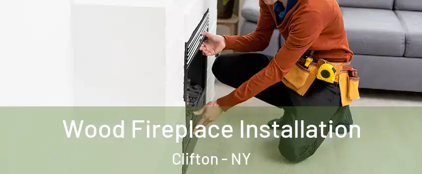 Wood Fireplace Installation Clifton - NY