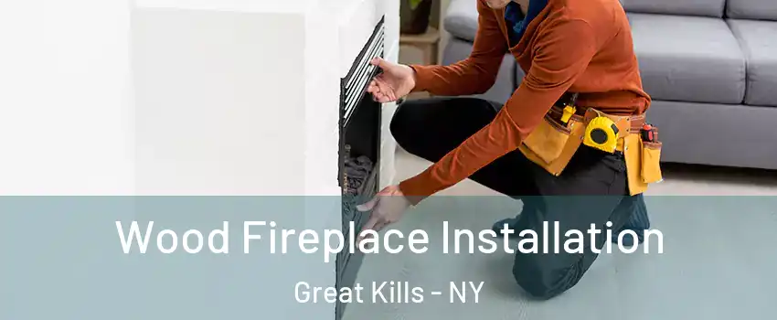 Wood Fireplace Installation Great Kills - NY