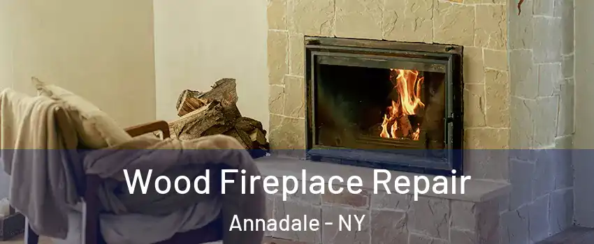 Wood Fireplace Repair Annadale - NY