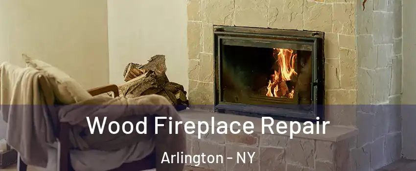 Wood Fireplace Repair Arlington - NY