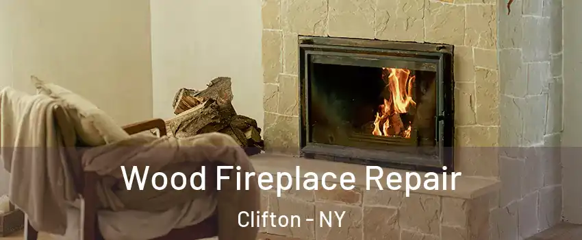 Wood Fireplace Repair Clifton - NY